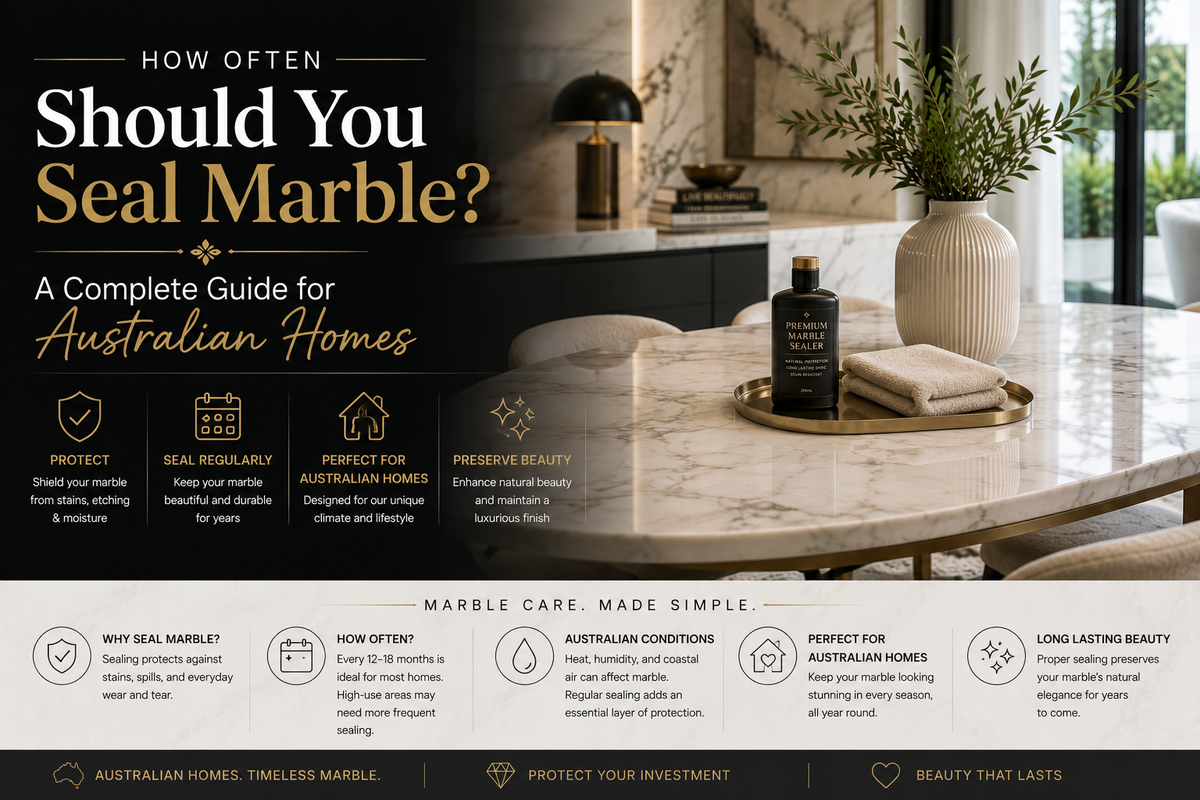 How Often Should You Seal Marble? A Complete Guide for Australian Homes